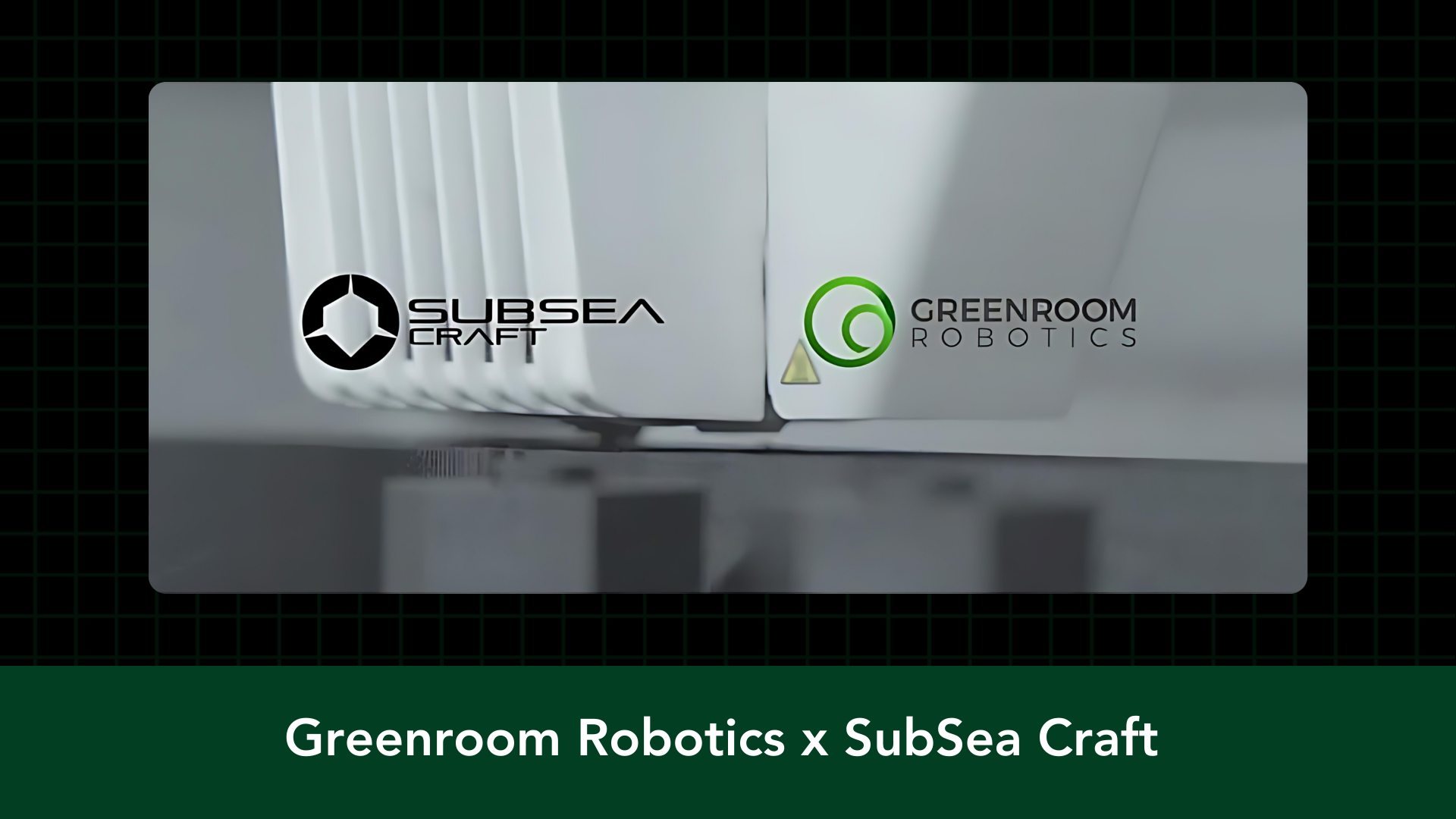 Cover Image for Greenroom Robotics and SubSea Craft Forge Strategic Collaboration to Enhance Autonomous Maritime Capabilities